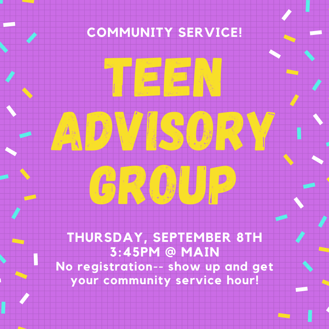 Teen Advisory Group will meet in Thursday, September 8th at 3:45pm at the Main Library